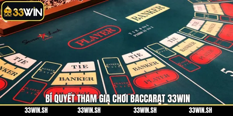 Bỏ túi những bí quyết cá cược baccarat 33Win chắc thắng