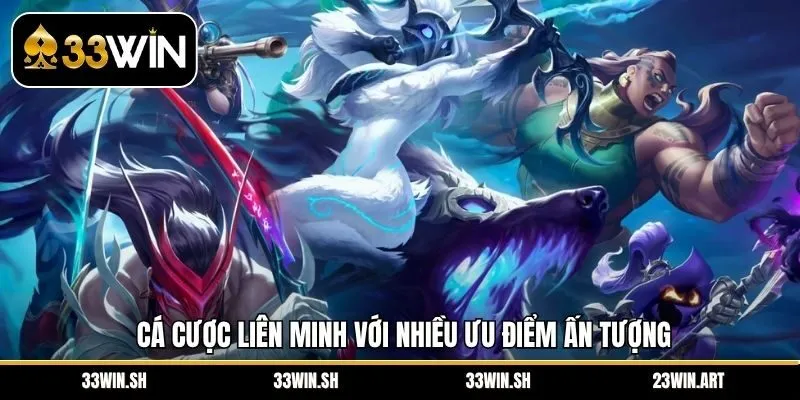 Cá cược Liên Minh với nhiều ưu điểm ấn tượng