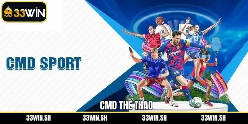 CMD Thể Thao – Sảnh Cược Đẳng Cấp Dành Cho Người Chơi 33Win