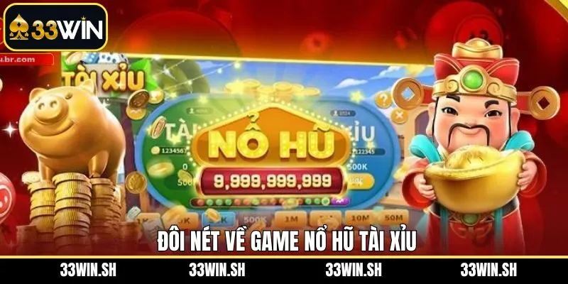 Giới thiệu về bộ môn nổ hũ đặc biệt tại 33Win