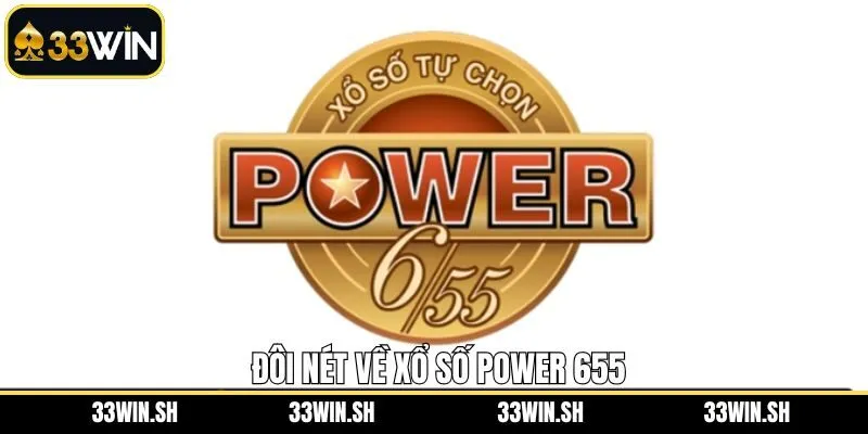 Nét chính về sức hút của Power 655