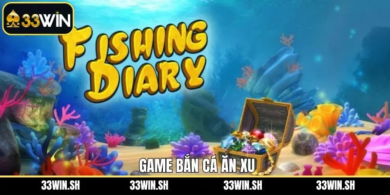 Bắn Cá Ăn Xu - Săn Thưởng Cực Dễ, Đổi Quà Siêu Khủng Tại 33Win