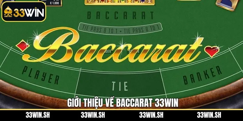 Thông tin sơ lược liên quan đến game bài baccarat 33Win