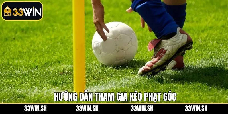 Cách tham gia đặt cược kèo phạt góc tại 33Win
