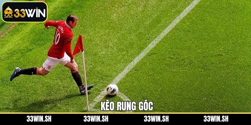 Kèo Rung Góc - Hình Thức Cá Cược Bóng Đá Luôn Được Ưa Chuộng