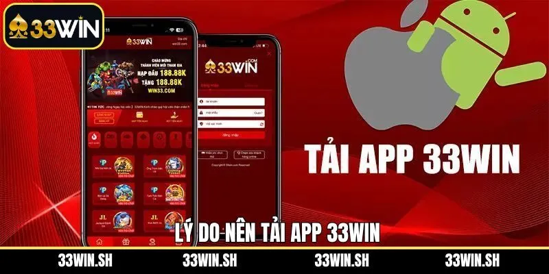 Ưu điểm hấp dẫn khi người dùng tải app 33WIN
