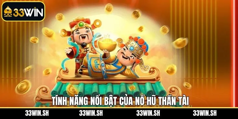 Những tính năng quen thuộc có ở game quay hũ thần tài